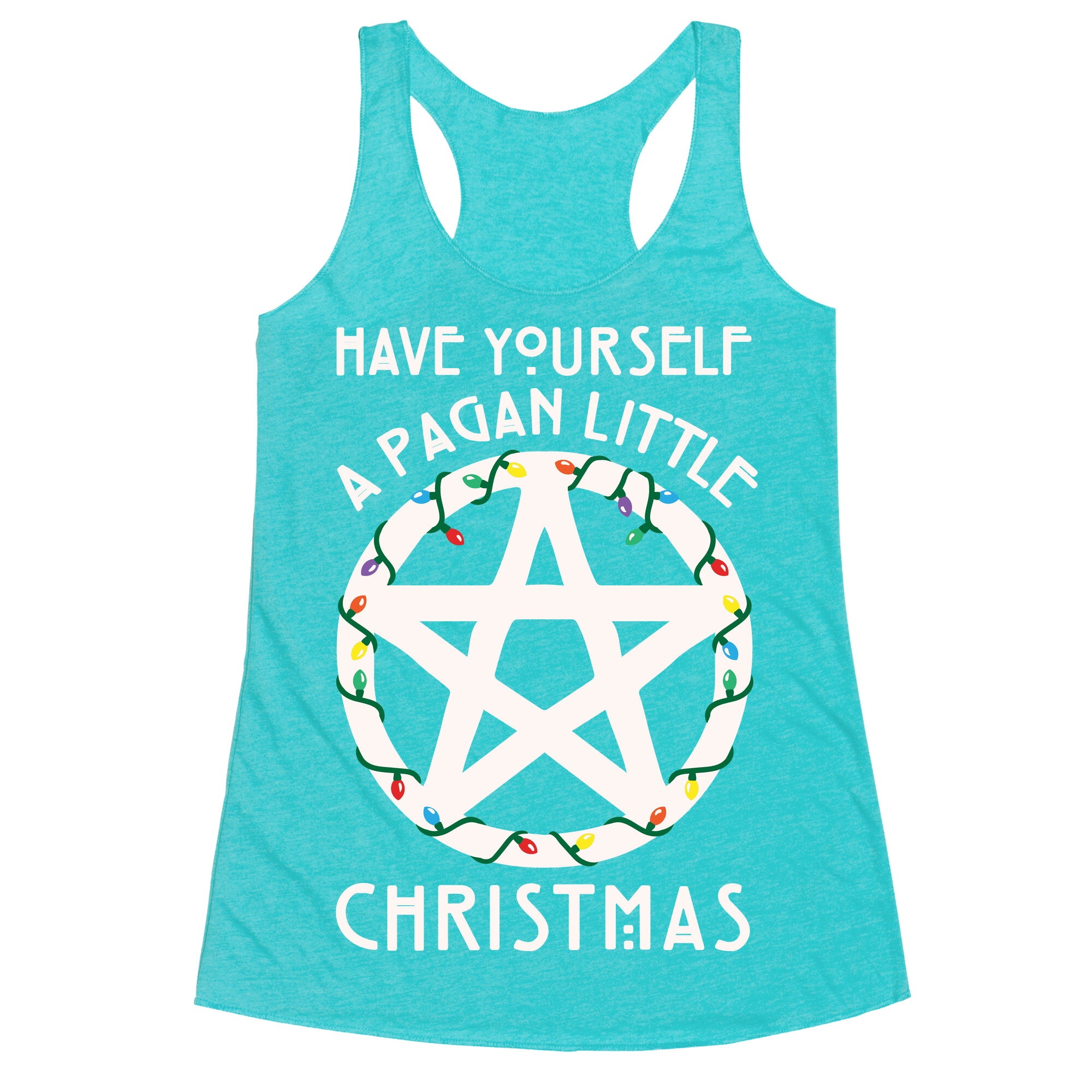 Have Yourself A Pagan Little Christmas Parody White Print Racerback Tank
